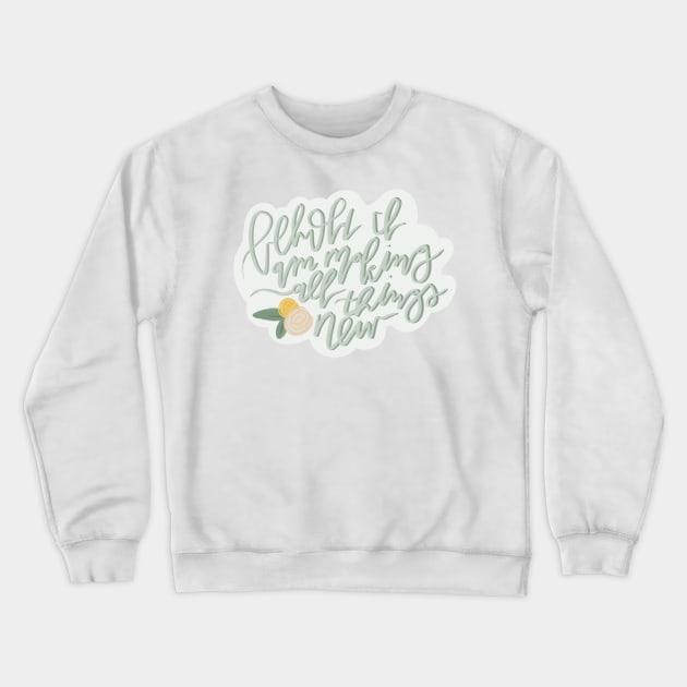 behold i am making all things new isaiah 43:19 bible verse design Crewneck Sweatshirt by andienoelm